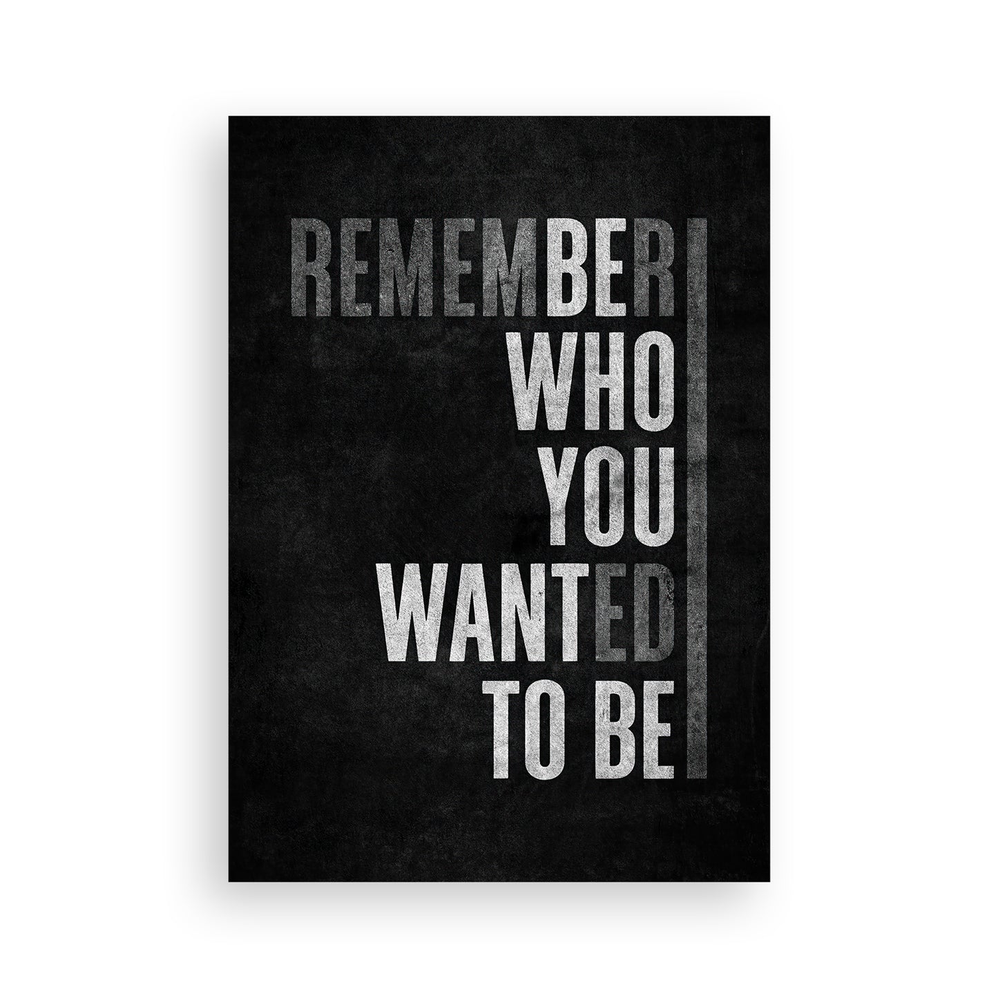 Remember who you wanted to be
