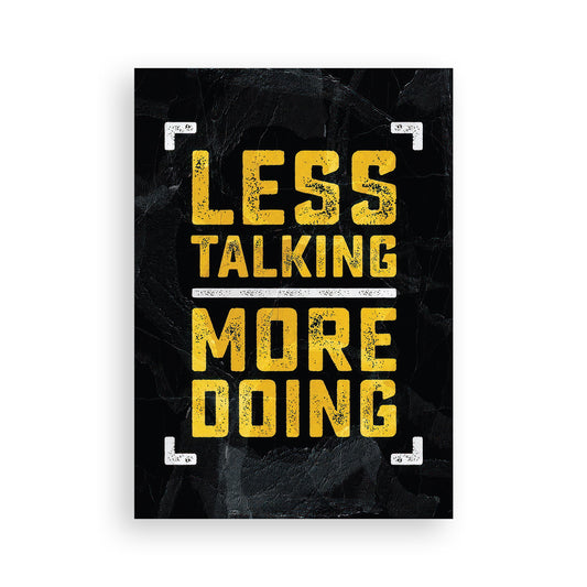 Less Talk More Doing