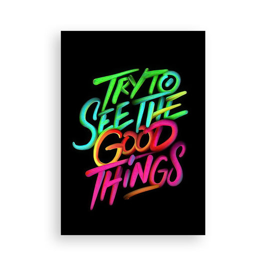 Try To See The Good Things
